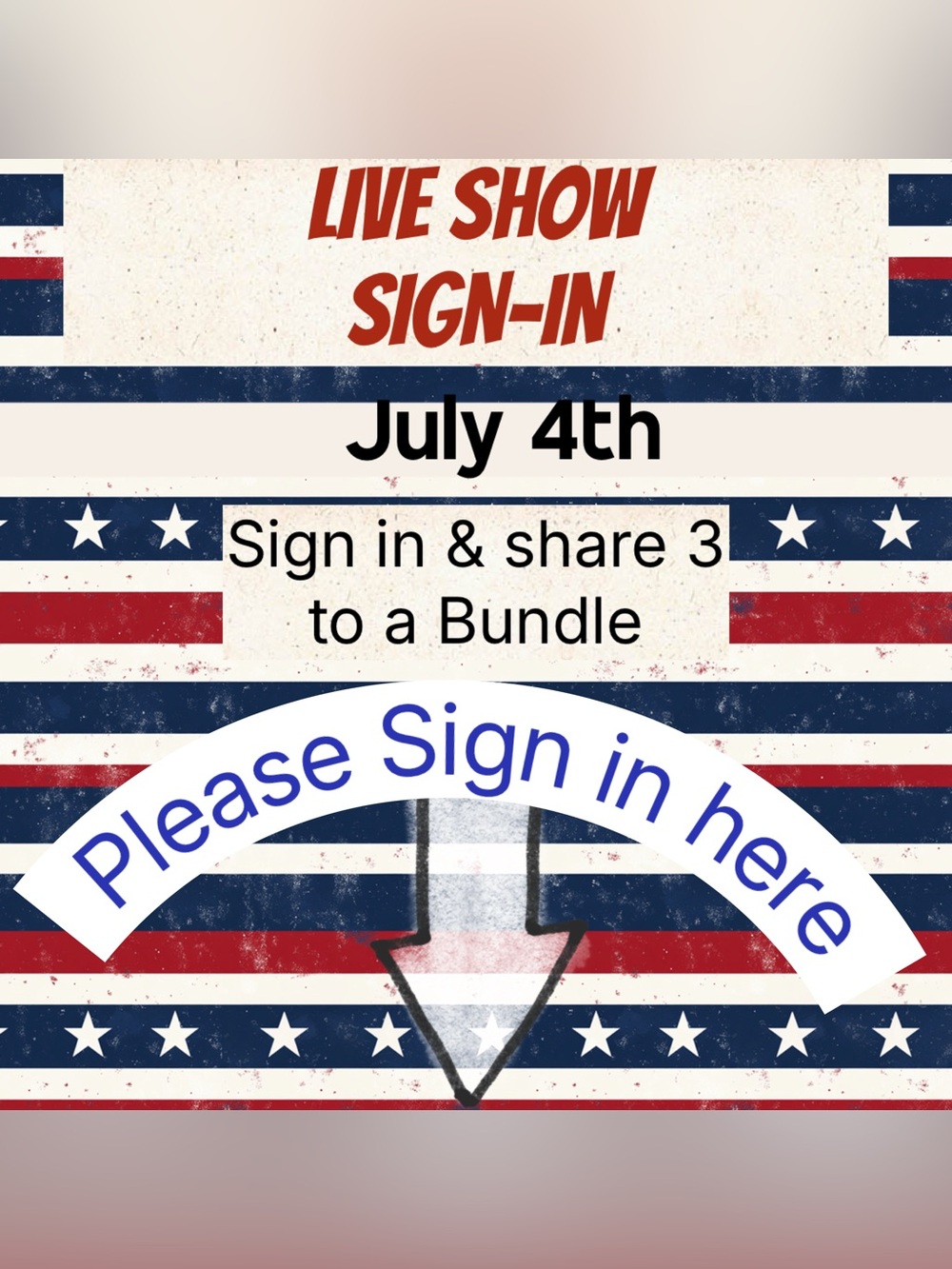 July 4th LIVE SHOW SIGN IN